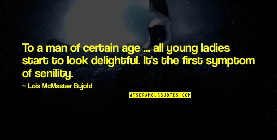 Jaffarian Motors Quotes By Lois McMaster Bujold: To a man of certain age ... all Jaffarian Motors Quotes By Lois McMaster Bujold: To a man of certain age ... all