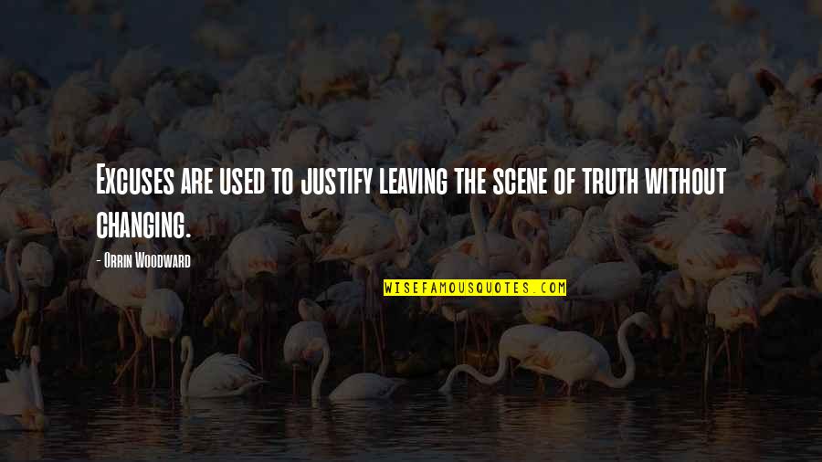 Jaffe Raitt Quotes By Orrin Woodward: Excuses are used to justify leaving the scene