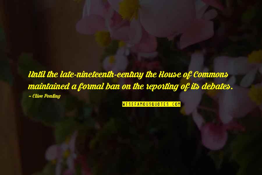 Jaffee Eye Quotes By Clive Ponting: Until the late-nineteenth-century the House of Commons maintained Jaffee Eye Quotes By Clive Ponting: Until the late-nineteenth-century the House of Commons maintained