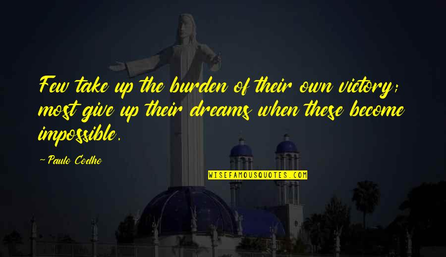 Jaffrey Quotes By Paulo Coelho: Few take up the burden of their own Jaffrey Quotes By Paulo Coelho: Few take up the burden of their own