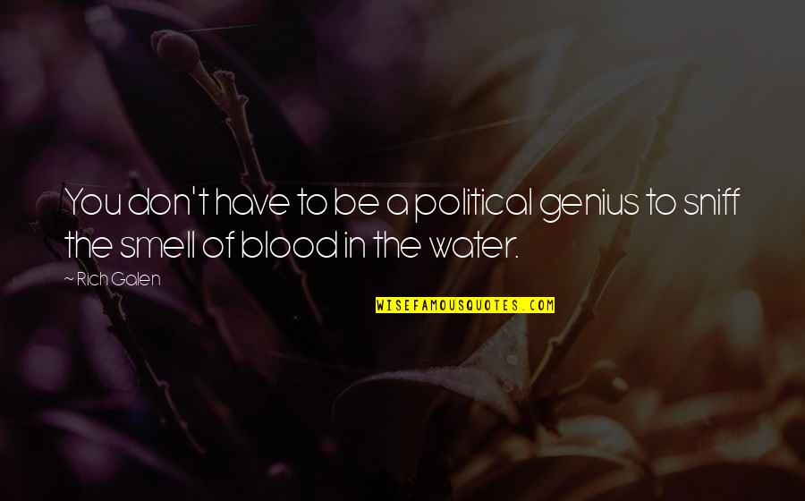 Jaffrey Quotes By Rich Galen: You don't have to be a political genius