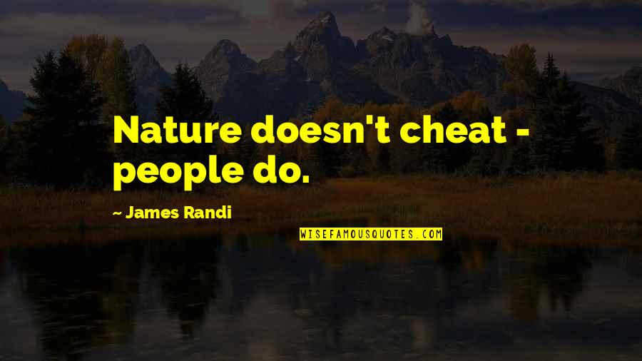 Jag Hatar Dig Quotes By James Randi: Nature doesn't cheat - people do.