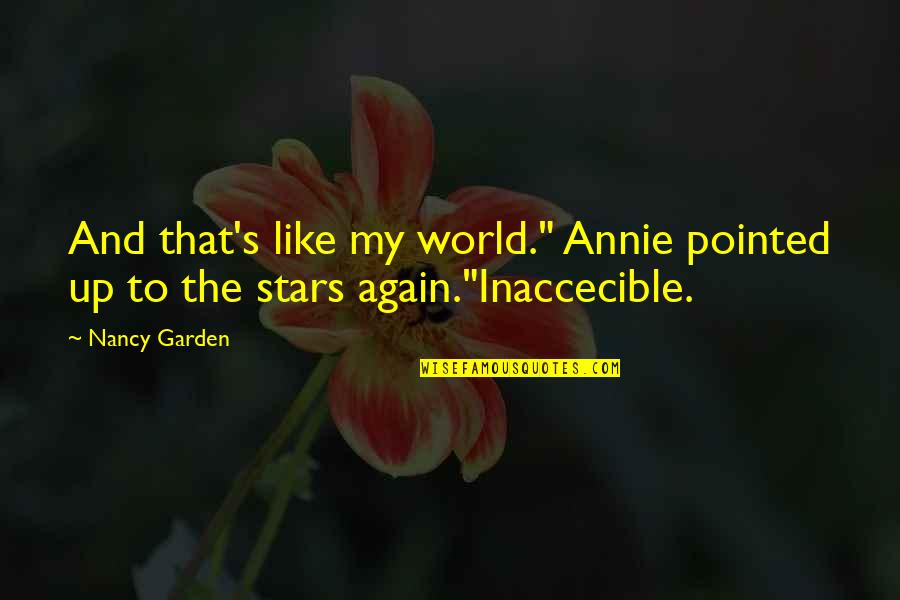 Jaga Perasaan Quotes By Nancy Garden: And that's like my world." Annie pointed up