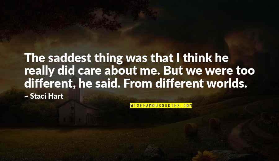 Jagadananda Quotes By Staci Hart: The saddest thing was that I think he Jagadananda Quotes By Staci Hart: The saddest thing was that I think he