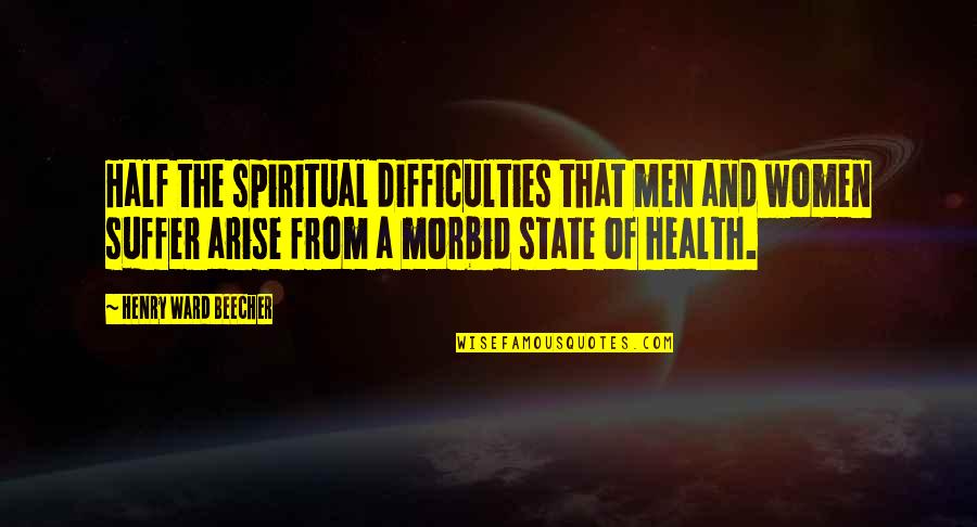 Jagalah Hatimu Quotes By Henry Ward Beecher: Half the spiritual difficulties that men and women Jagalah Hatimu Quotes By Henry Ward Beecher: Half the spiritual difficulties that men and women