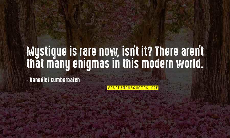 Jagalah Wanitamu Quotes By Benedict Cumberbatch: Mystique is rare now, isn't it? There aren't Jagalah Wanitamu Quotes By Benedict Cumberbatch: Mystique is rare now, isn't it? There aren't
