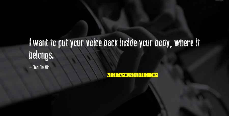 Jagalah Wanitamu Quotes By Don DeLillo: I want to put your voice back inside
