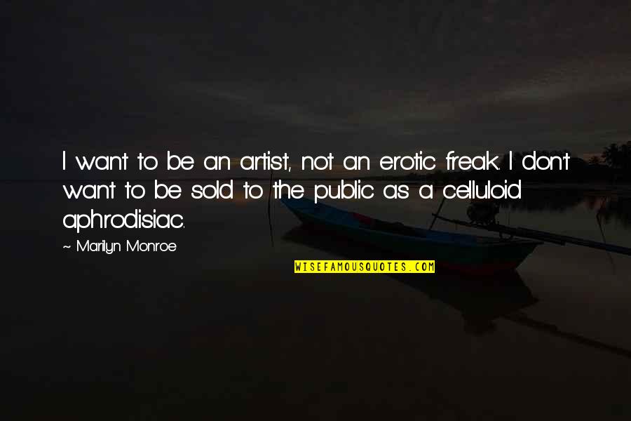 Jagang Quotes By Marilyn Monroe: I want to be an artist, not an Jagang Quotes By Marilyn Monroe: I want to be an artist, not an