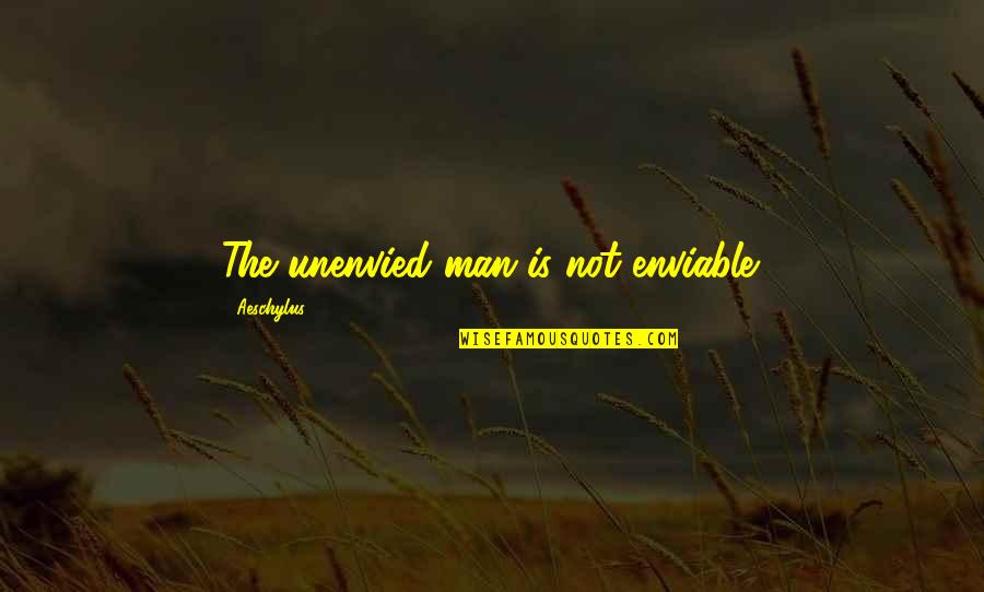 Jagannatha Ashtakam Quotes By Aeschylus: The unenvied man is not enviable. Jagannatha Ashtakam Quotes By Aeschylus: The unenvied man is not enviable.