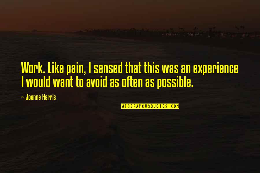 Jagannatha Ashtakam Quotes By Joanne Harris: Work. Like pain, I sensed that this was Jagannatha Ashtakam Quotes By Joanne Harris: Work. Like pain, I sensed that this was