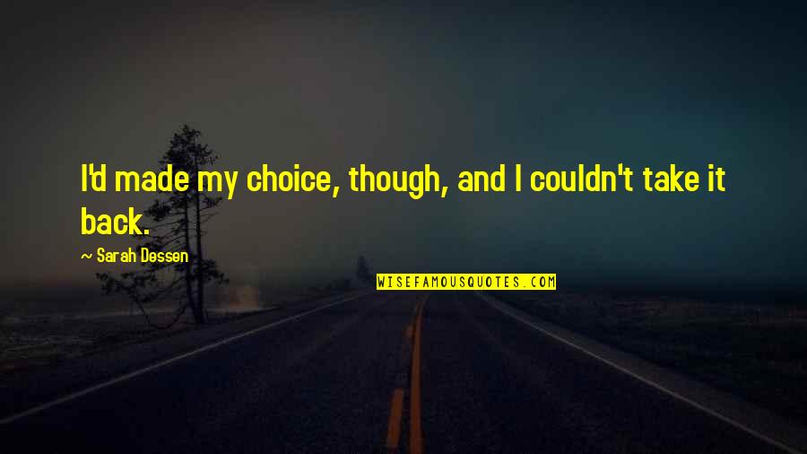 Jagannatha Ashtakam Quotes By Sarah Dessen: I'd made my choice, though, and I couldn't Jagannatha Ashtakam Quotes By Sarah Dessen: I'd made my choice, though, and I couldn't