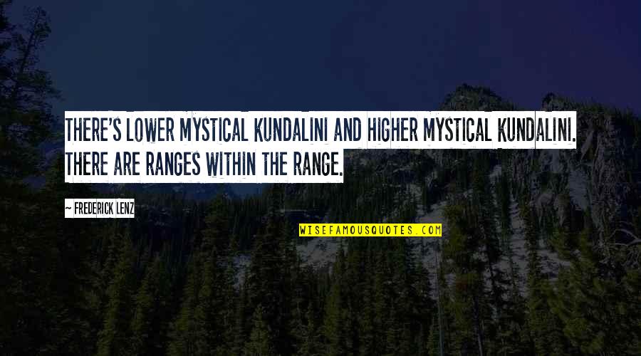 Jagathon Quotes By Frederick Lenz: There's lower mystical kundalini and higher mystical kundalini.