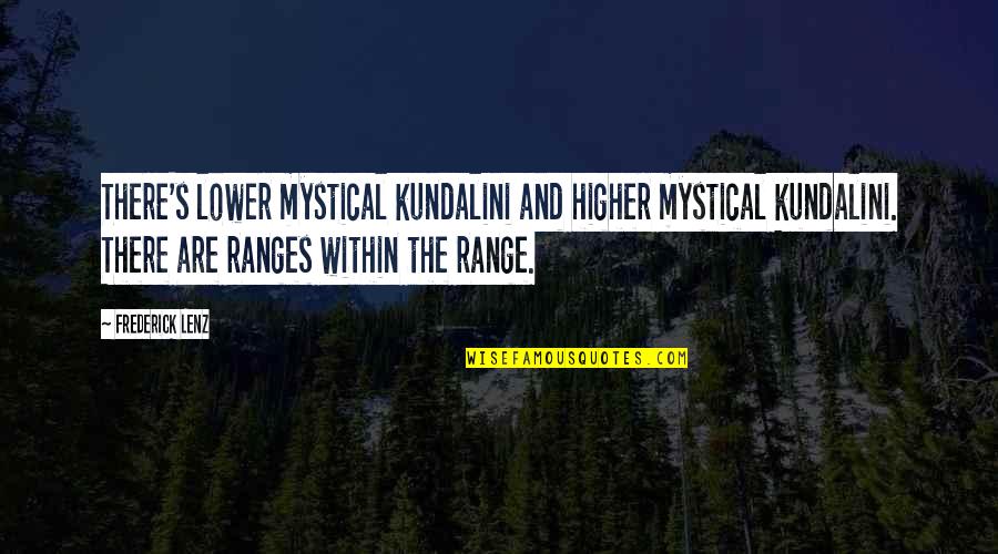 Jagathon Quotes By Frederick Lenz: There's lower mystical kundalini and higher mystical kundalini. Jagathon Quotes By Frederick Lenz: There's lower mystical kundalini and higher mystical kundalini.