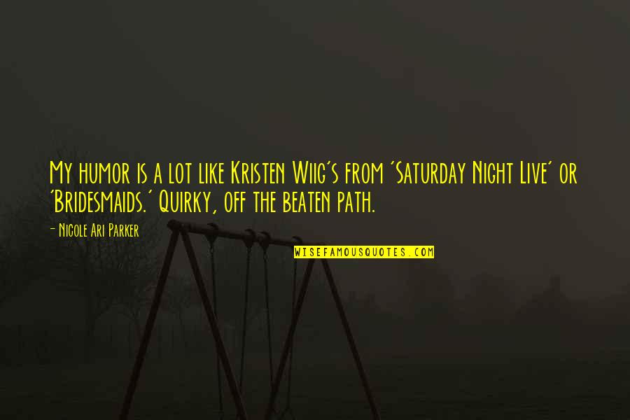 Jagathy Kumpidi Quotes By Nicole Ari Parker: My humor is a lot like Kristen Wiig's Jagathy Kumpidi Quotes By Nicole Ari Parker: My humor is a lot like Kristen Wiig's