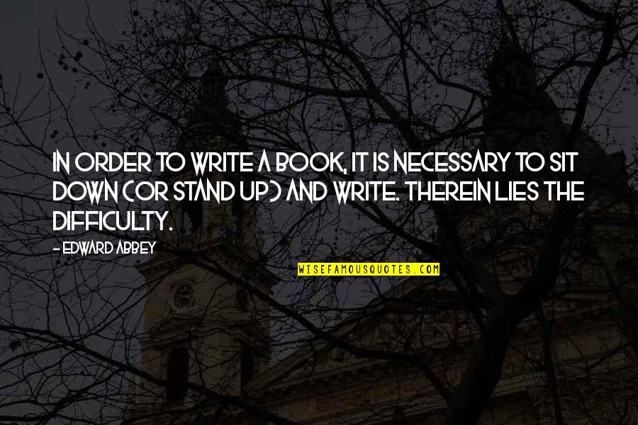 Jagens Quotes By Edward Abbey: In order to write a book, it is Jagens Quotes By Edward Abbey: In order to write a book, it is