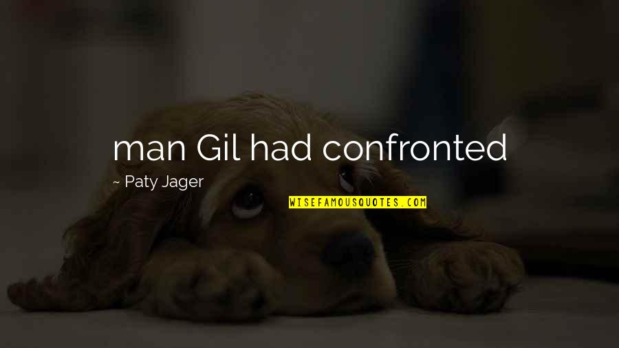 Jager Quotes By Paty Jager: man Gil had confronted
