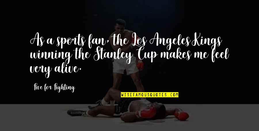 Jagged Little Pill Quotes By Five For Fighting: As a sports fan, the Los Angeles Kings Jagged Little Pill Quotes By Five For Fighting: As a sports fan, the Los Angeles Kings
