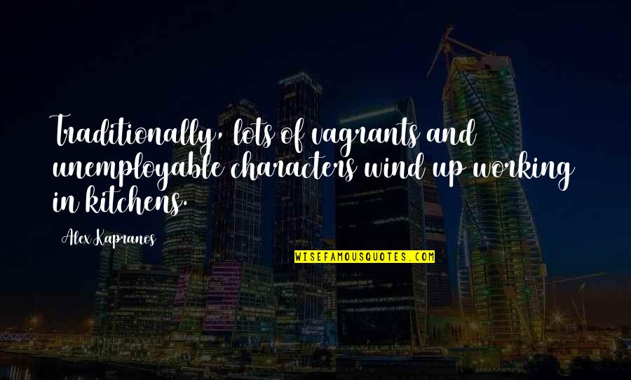 Jagger Eaton Quotes By Alex Kapranos: Traditionally, lots of vagrants and unemployable characters wind