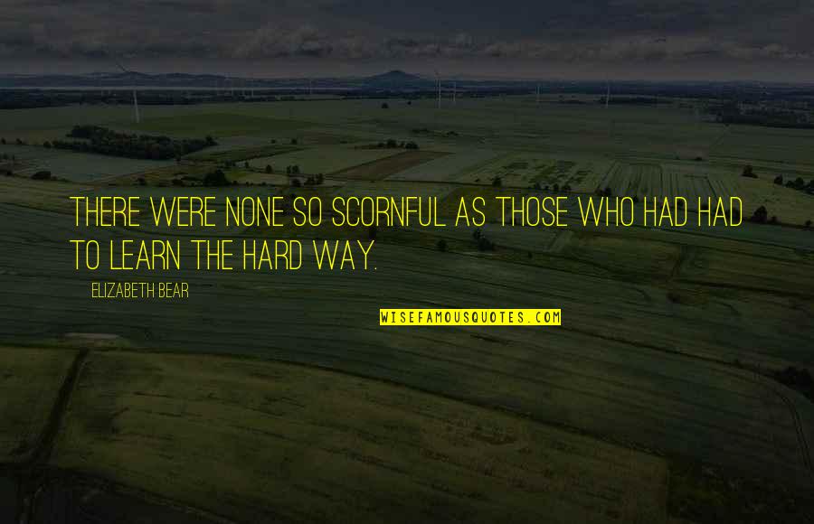 Jaggers Great Expectations Quotes By Elizabeth Bear: There were none so scornful as those who