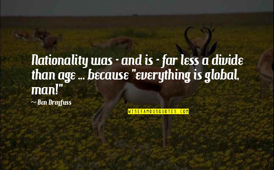 Jaggery Quotes By Ben Dreyfuss: Nationality was - and is - far less Jaggery Quotes By Ben Dreyfuss: Nationality was - and is - far less