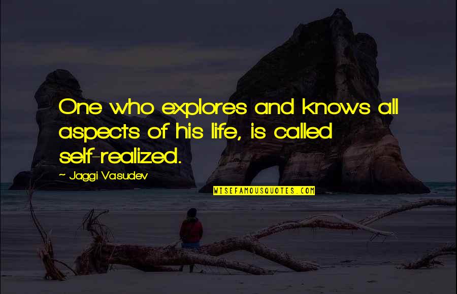 Jaggi Quotes By Jaggi Vasudev: One who explores and knows all aspects of