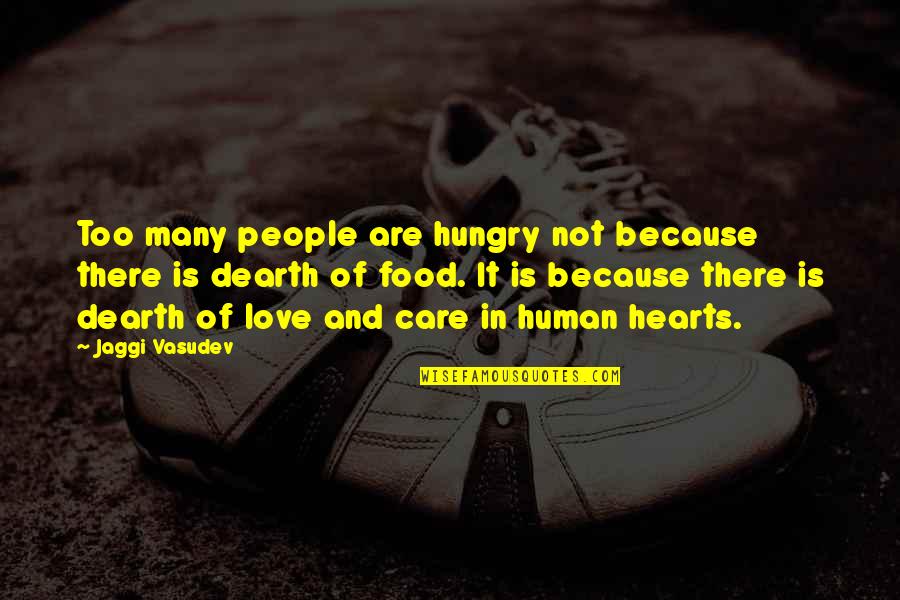 Jaggi Quotes By Jaggi Vasudev: Too many people are hungry not because there Jaggi Quotes By Jaggi Vasudev: Too many people are hungry not because there