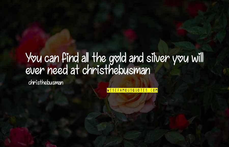 Jagiellonka Quotes By Christhebusman: You can find all the gold and silver