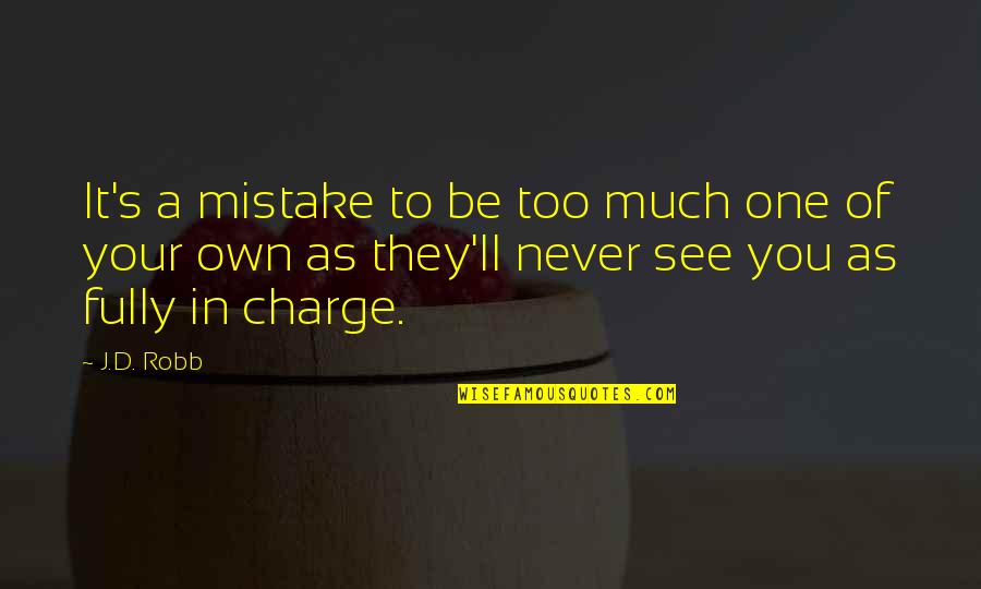 Jagtik Pustak Din Quotes By J.D. Robb: It's a mistake to be too much one