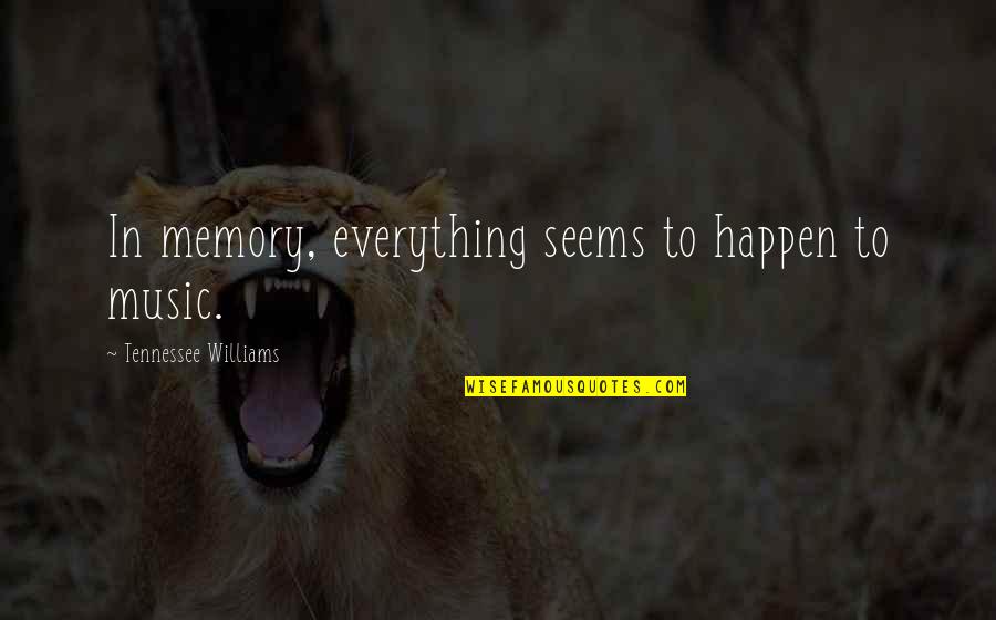 Jagtik Pustak Din Quotes By Tennessee Williams: In memory, everything seems to happen to music. Jagtik Pustak Din Quotes By Tennessee Williams: In memory, everything seems to happen to music.