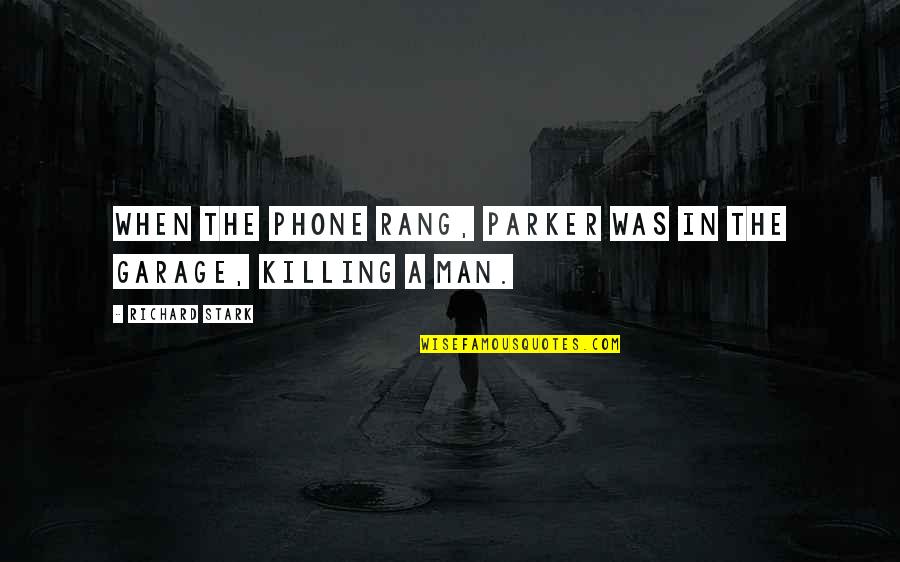Jah Bless My Hustle Quotes By Richard Stark: When the phone rang, Parker was in the Jah Bless My Hustle Quotes By Richard Stark: When the phone rang, Parker was in the