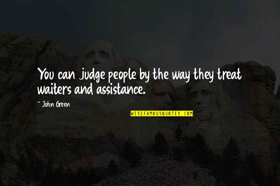 Jah Blessings Quotes By John Green: You can judge people by the way they
