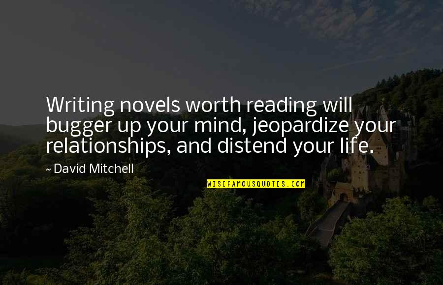 Jah Morning Quotes By David Mitchell: Writing novels worth reading will bugger up your