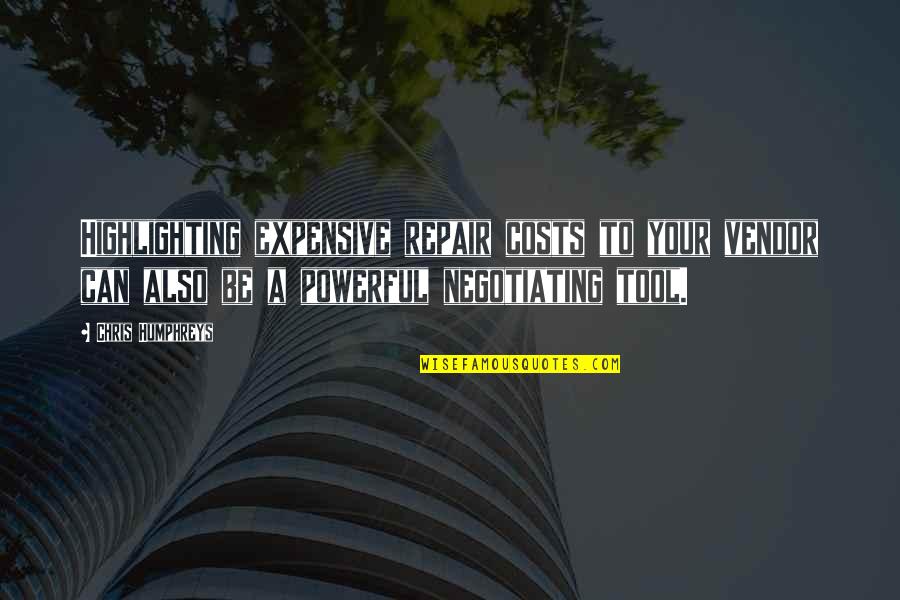 Jahanbakhsh Badshah Quotes By Chris Humphreys: Highlighting expensive repair costs to your vendor can Jahanbakhsh Badshah Quotes By Chris Humphreys: Highlighting expensive repair costs to your vendor can