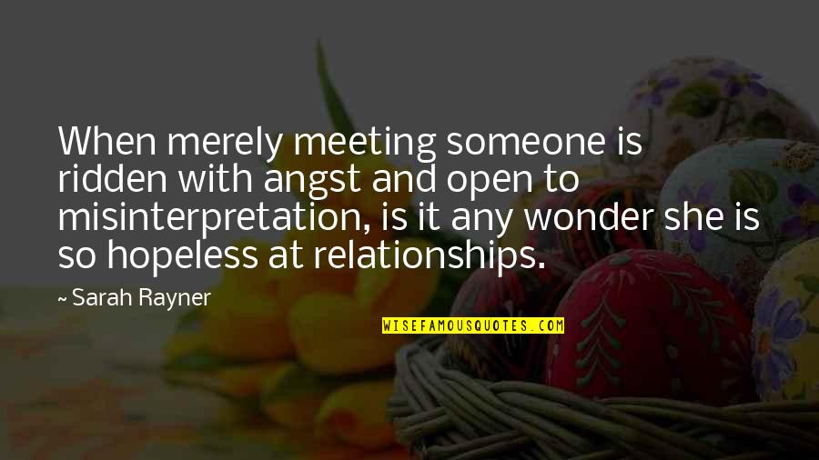 Jahanbakhsh Badshah Quotes By Sarah Rayner: When merely meeting someone is ridden with angst