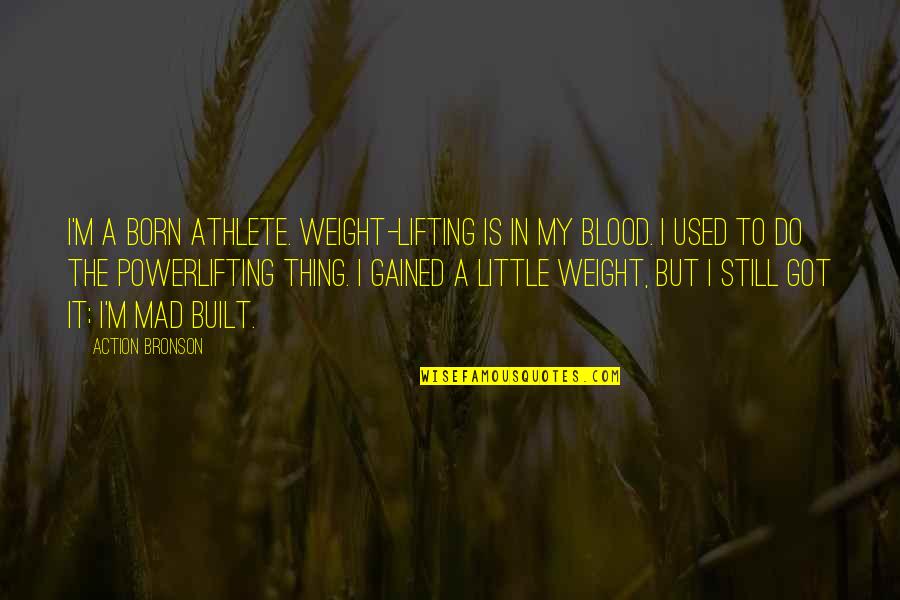 Jahandar Al Khayzuran Quotes By Action Bronson: I'm a born athlete. Weight-lifting is in my