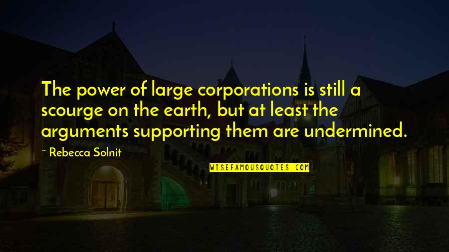 Jahandar Al Khayzuran Quotes By Rebecca Solnit: The power of large corporations is still a