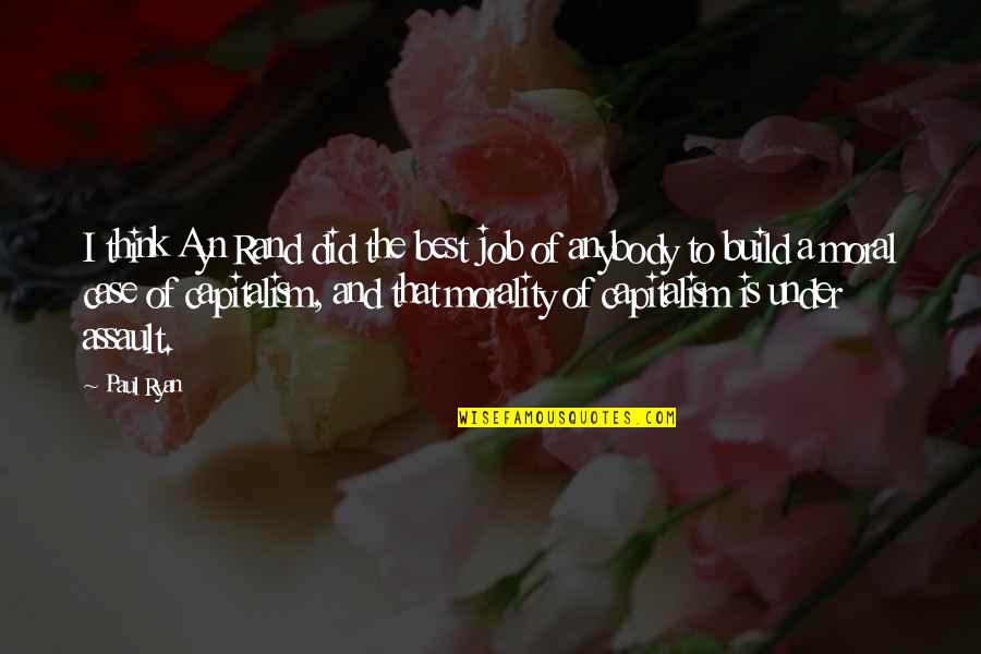 Jahanum Sa Quotes By Paul Ryan: I think Ayn Rand did the best job Jahanum Sa Quotes By Paul Ryan: I think Ayn Rand did the best job