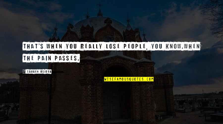 Jahara Deshawn Quotes By Lauren Oliver: That's when you really lose people, you know.When