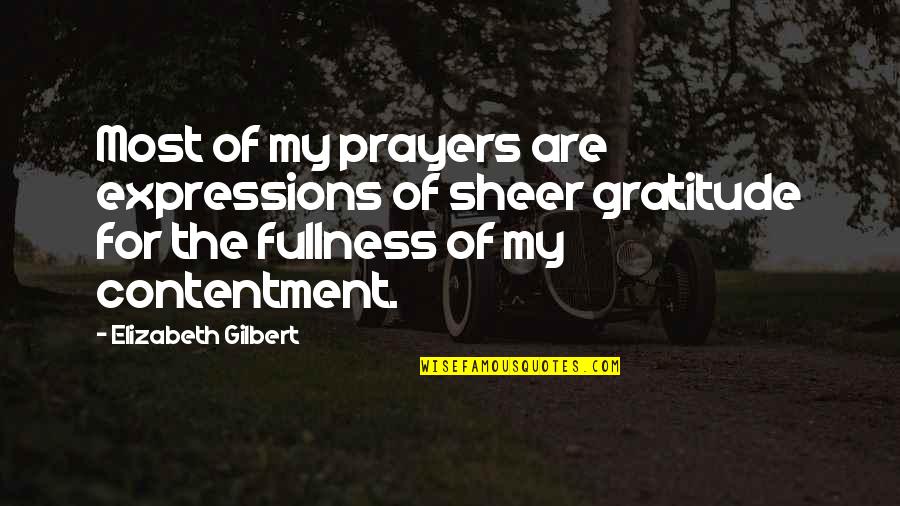Jahat In English Quotes By Elizabeth Gilbert: Most of my prayers are expressions of sheer Jahat In English Quotes By Elizabeth Gilbert: Most of my prayers are expressions of sheer