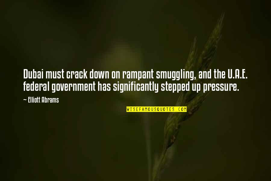 Jahat In English Quotes By Elliott Abrams: Dubai must crack down on rampant smuggling, and Jahat In English Quotes By Elliott Abrams: Dubai must crack down on rampant smuggling, and