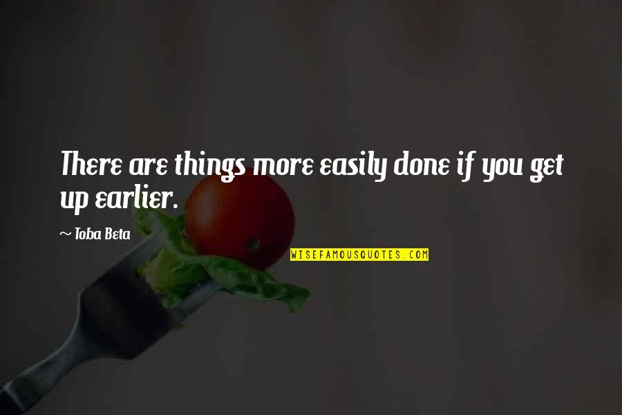 Jahija Gracanlic Ja Quotes By Toba Beta: There are things more easily done if you