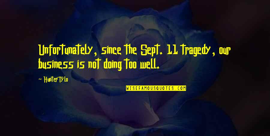 Jahil Aadmi Quotes By Hunter Tylo: Unfortunately, since the Sept. 11 tragedy, our business