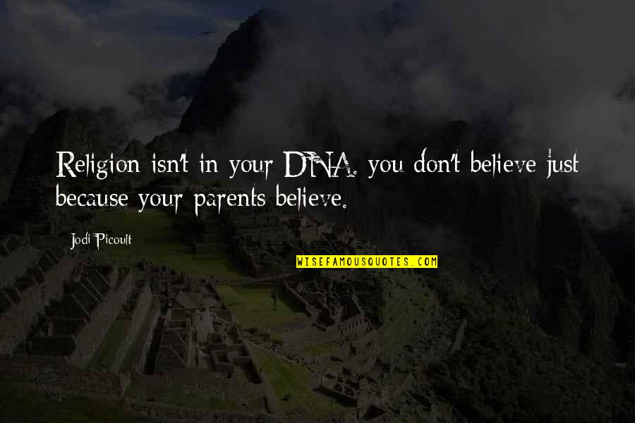Jahleel Addae Quotes By Jodi Picoult: Religion isn't in your DNA. you don't believe