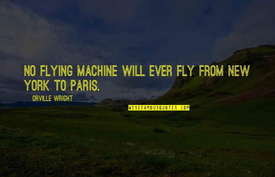 Jahleel Addae Quotes By Orville Wright: No flying machine will ever fly from New Jahleel Addae Quotes By Orville Wright: No flying machine will ever fly from New