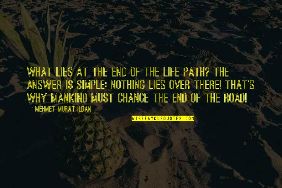 Jahman Express Quotes By Mehmet Murat Ildan: What lies at the end of the life Jahman Express Quotes By Mehmet Murat Ildan: What lies at the end of the life