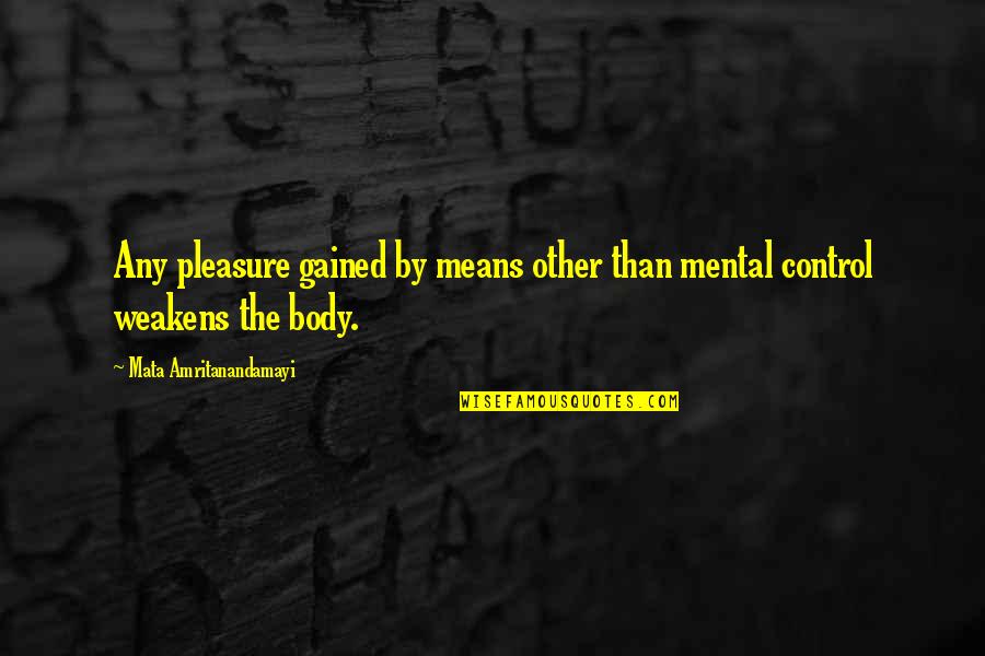 Jahman Xpress Quotes By Mata Amritanandamayi: Any pleasure gained by means other than mental Jahman Xpress Quotes By Mata Amritanandamayi: Any pleasure gained by means other than mental
