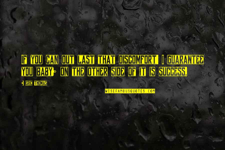 Jahncke New Orleans Quotes By Eric Thomas: If you can out last that discomfort! I Jahncke New Orleans Quotes By Eric Thomas: If you can out last that discomfort! I