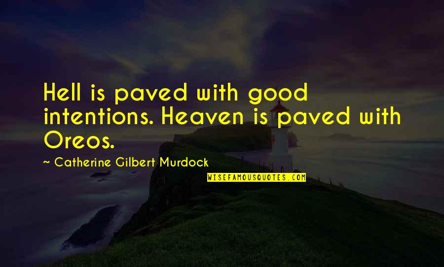 Jahnckes Patent Quotes By Catherine Gilbert Murdock: Hell is paved with good intentions. Heaven is