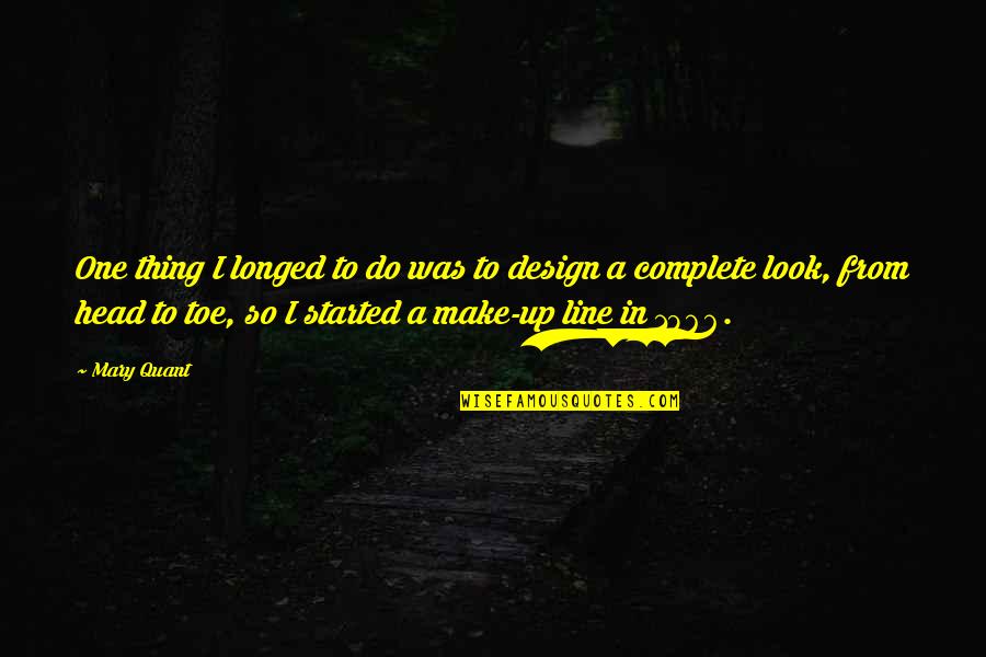 Jahnei Quotes By Mary Quant: One thing I longed to do was to Jahnei Quotes By Mary Quant: One thing I longed to do was to