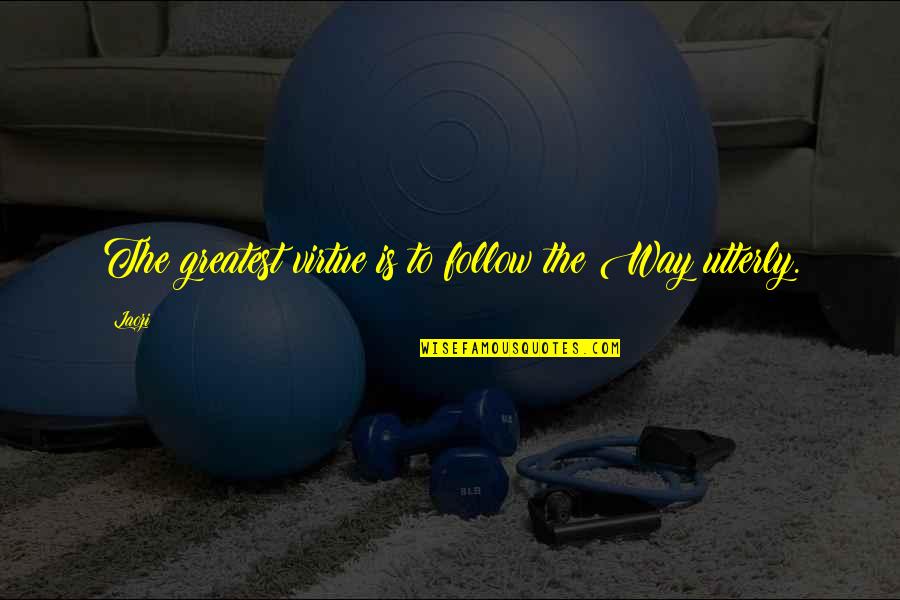 Jahnel Group Quotes By Laozi: The greatest virtue is to follow the Way Jahnel Group Quotes By Laozi: The greatest virtue is to follow the Way